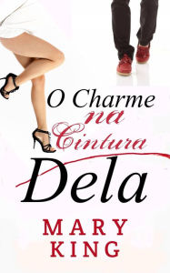 Title: O Charme na Cintura Dela, Author: Mary King