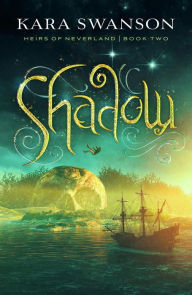 Title: Shadow (Heirs of Neverland, #2), Author: Kara Swanson