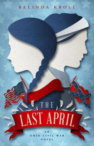 Title: The Last April, Author: Belinda Kroll