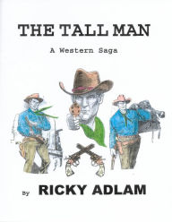 Title: The Tall Man, A Western Saga, Author: Ricky Adlam