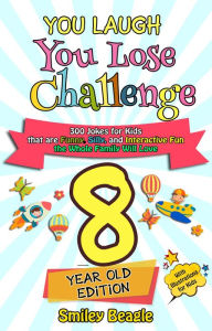 Title: You Laugh You Lose Challenge - 8-Year-Old Edition: 300 Jokes for Kids that are Funny, Silly, and Interactive Fun the Whole Family Will Love - With Illustrations for Kids, Author: Smiley Beagle
