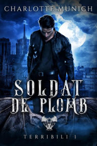 Title: Soldat de plomb (Terribili, #1), Author: Charlotte Munich