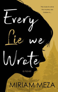 Title: Every Lie We Wrote, Author: Miriam Meza