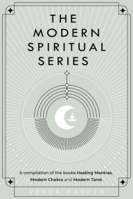 Title: The Modern Spiritual Series: A Compilation of the Books Healing Mantras, Modern Chakra and Modern Tarot, Author: Verda Harper