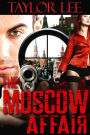 The Moscow Affair: Book 1 (The Dangerous Affairs Collection)