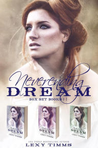 Title: Neverending Dream Box Set Books #1-3 (Neverending Dream Series, #6), Author: Lexy Timms