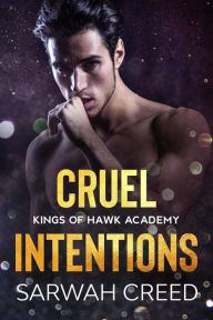 Title: Cruel Intentions (Kings of Hawk Academy, #2), Author: Sarwah Creed