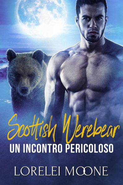 Scottish Werebear: Un Incontro Pericoloso (Scottish Werebears Saga, #2)