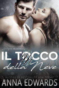 Title: Il Tocco della Neve (La Serie del Sangue Glaciale, #1), Author: Anna Edwards