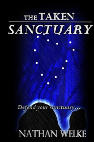 Title: The Taken Sanctuary (The Refuge Conquest, #2), Author: Nathan Welke