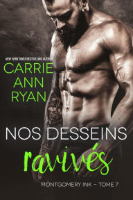 Title: Nos desseins ravivés (Montgomery Ink, #7), Author: Carrie Ann Ryan