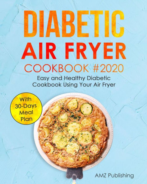 Diabetic Air Fryer Cookbook Easy and Healthy Diabetic Cookbook Using