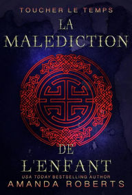 Title: La Malediction de L'Enfant (Toucher le Temps), Author: Amanda Roberts