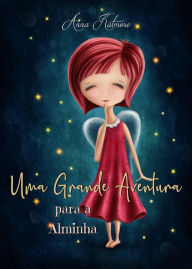 Title: Uma Grande Aventura para a Alminha, Author: Anna Katmore