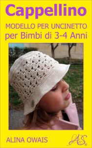 Title: Cappellino Modello per Uncinetto per Bimbi di 3 - 4 Anni, Author: Alina Owais