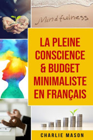 Title: La Pleine Conscience & Budget Minimaliste En Français, Author: Charlie Mason