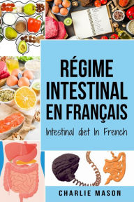 Title: Régime intestinal En français/ Intestinal diet In French (French Edition), Author: Charlie Mason