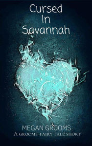 Title: Cursed In Savannah (Grooms' Fairy Tales), Author: Megan Grooms