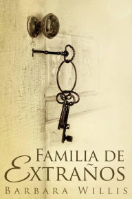 Title: Familia de Extraños, Author: Barbara Willis