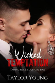 Title: Wicked Temptation (Taming her Billionaire Boss, #1), Author: Taylor Young