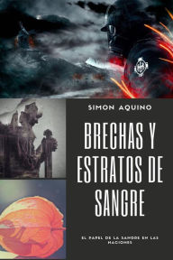 Title: Brechas y Estratos de Sangre: El papel de la sangre en las naciones, Author: simon aquino