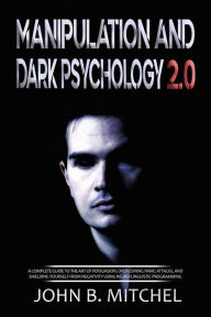 Title: Manipulation And Dark Psychology, Author: JOHN B. MITCHEL