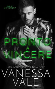 Title: Pronto a vincere (Più Di Un Cowboy, #2), Author: Vanessa Vale