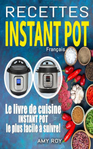 Title: Recettes Instant Pot Français, Author: Amy ROY