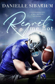 Title: Regret Me Not, Author: Danielle Sibarium