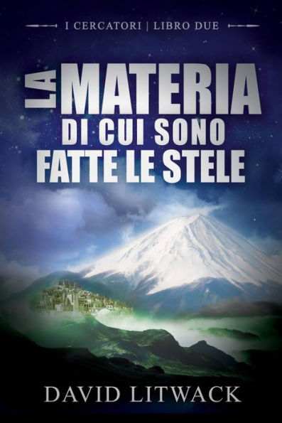 La Materia di cui sono Fatte le Stelle (I Cercatori - Libro 2)