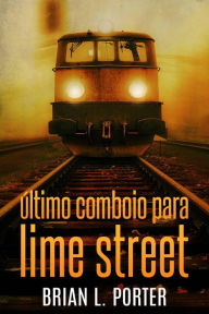 Title: Último Comboio para Lime Street (Mistérios em Mersey), Author: Brian L. Porter