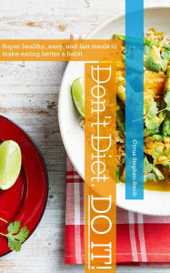 Title: Don't diet. DO IT!, Author: Cyrus Stephen-Smith