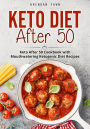 Keto Diet After 50, Keto After 50 Cookbook with Mouthwatering Ketogenic Diet Recipes (Keto Cooking, #10)