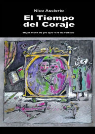 Title: El tiempo del coraje (Fiction), Author: dome(nico) ascierto