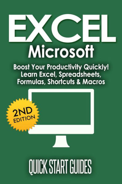 EXCEL: Microsoft: Boost Your Productivity Quickly! Learn Excel, Spreadsheets, Formulas, Shortcuts, & Macros