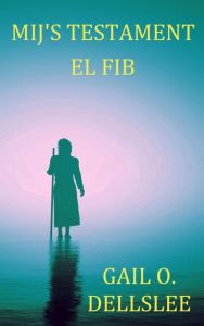 Title: El Fib (Mij's Testament, #2), Author: Gail O. Dellslee
