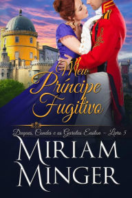 Title: Meu Príncipe Fugitivo, Author: Miriam Minger