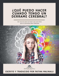 Title: ¿Qué Puedo Hacer Cuando Tengo un Derrame Cerebral? (Que Puedo Hacer Cuando..., #1), Author: Patina Malinalli