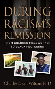 Title: During Racism's Remission, Author: Charlie Dean Wilson