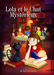 Title: Lola et le Chat Mysterieux, Author: Yazi Goosmans