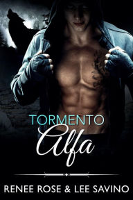 Title: Tormento Alfa (alfa ribelli, #9), Author: Renee Rose