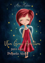 Title: Una Gran Aventura para esta Pequeña Alma, Author: Anna Katmore