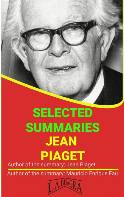 Jean Piaget Selected Summaries by MAURICIO ENRIQUE FAU eBook