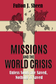 Title: Missions and the World Crisis, Author: Archbishop Fulton J. Sheen