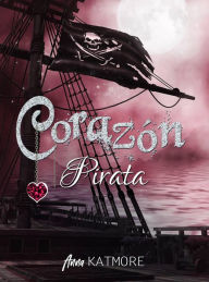 Title: Corazón pirata (Un viaje mágico, #3), Author: Anna Katmore