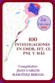 Title: 100 Investigaciones en EMDR, EFT, CF, PNL y más, Author: JUAN CARLOS MARTINEZ BERNAL