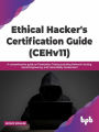 Ethical Hacker's Certification Guide (CEHv11): A comprehensive guide on Penetration Testing including Network Hacking, Social Engineering, and Vulnerability Assessment (English Edition)
