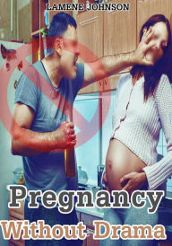 Title: Pregnancy without Drama, Author: Lamene Johnson