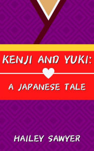 Title: Kenji and Yuki: A Japanese Tale, Author: Hailey Sawyer