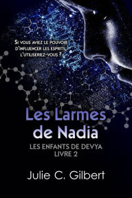 Title: Les Larmes de Nadia (Les Enfants de Devya, #2), Author: Julie C. Gilbert
